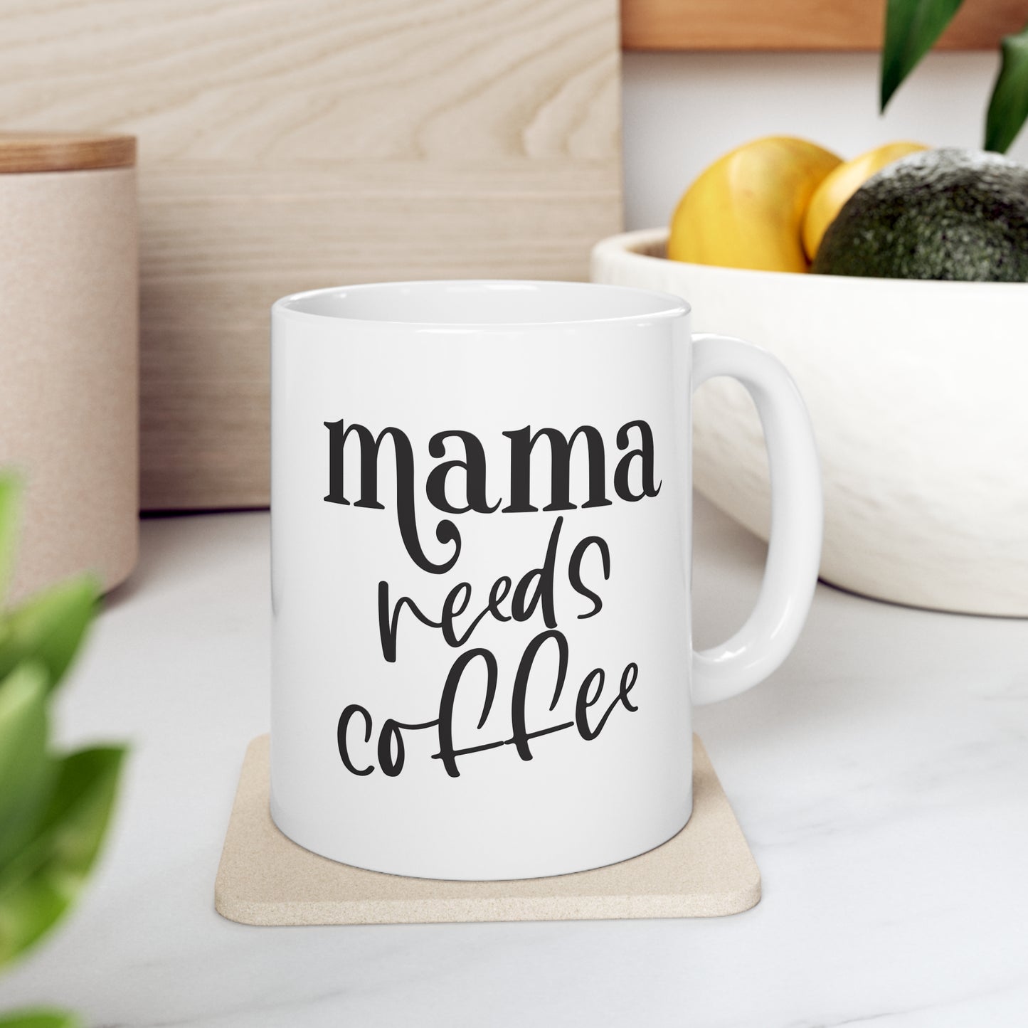 Mama Needs Coffee | Humorous Coffee Mug 11oz