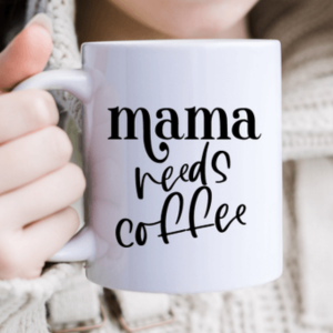 Mama Needs Coffee | Humorous Coffee Mug 11oz