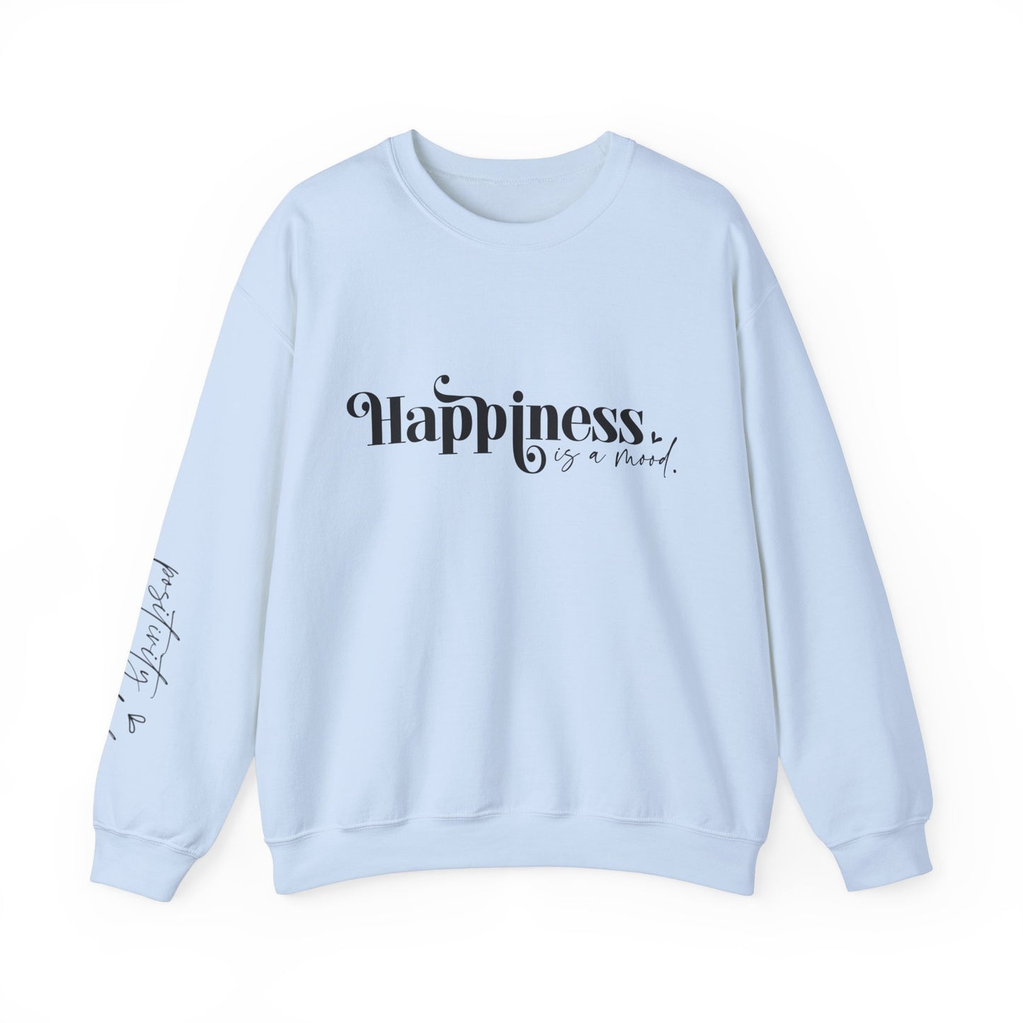 Happiness is a Mood | Positive Mindset Sweatshirt | Sleeve Print