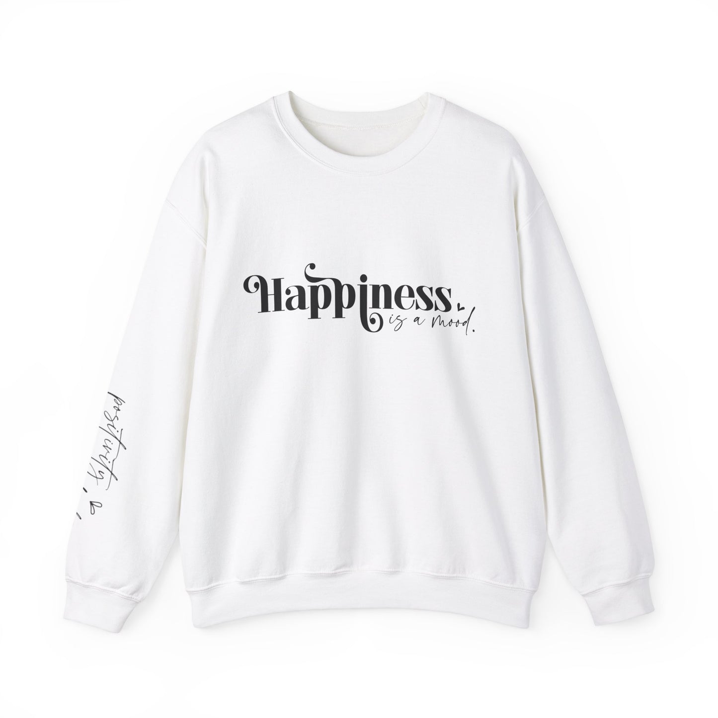 Happiness is a Mood | Positive Mindset Sweatshirt | Sleeve Print