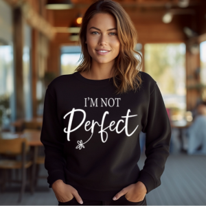 I'm Not Perfect | Limited Addition Affirmation Sweatshirt | Sleeve Print