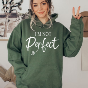 I'm Not Perfect | I'm A Limited Addition | Affirmation Hoodie