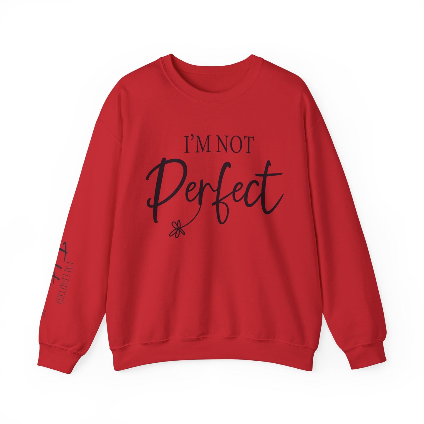 I'm Not Perfect | Limited Addition Affirmation Sweatshirt | Sleeve Print