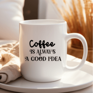 Coffee is Always Good | 11 oz Mug