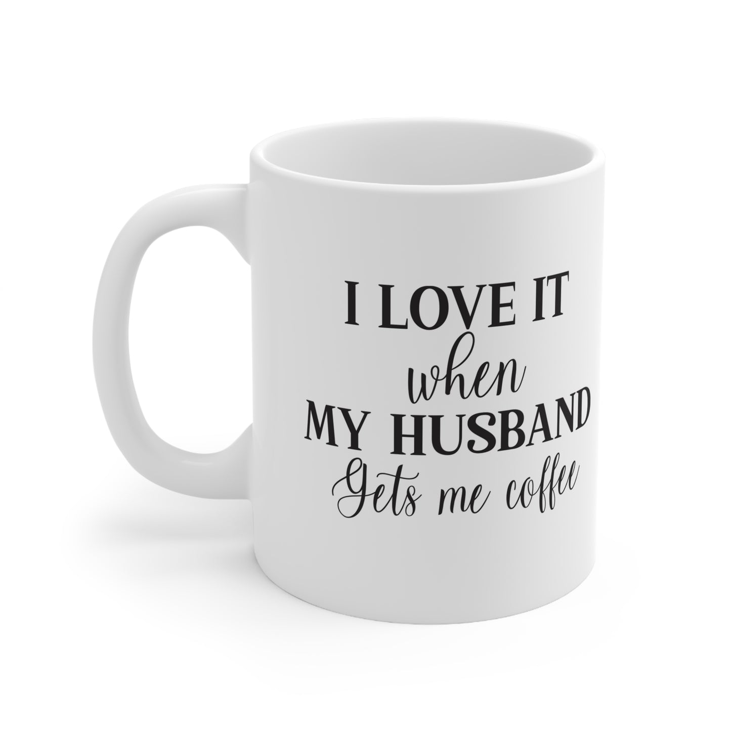 Coffee, Love & Laugher | When Hubby Serves | 11 oz Cheeky Mug