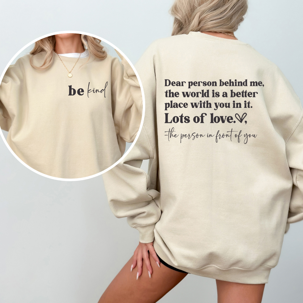 Dear Person Behind Me |Encouraging Positive Sweatshirt | Unisex