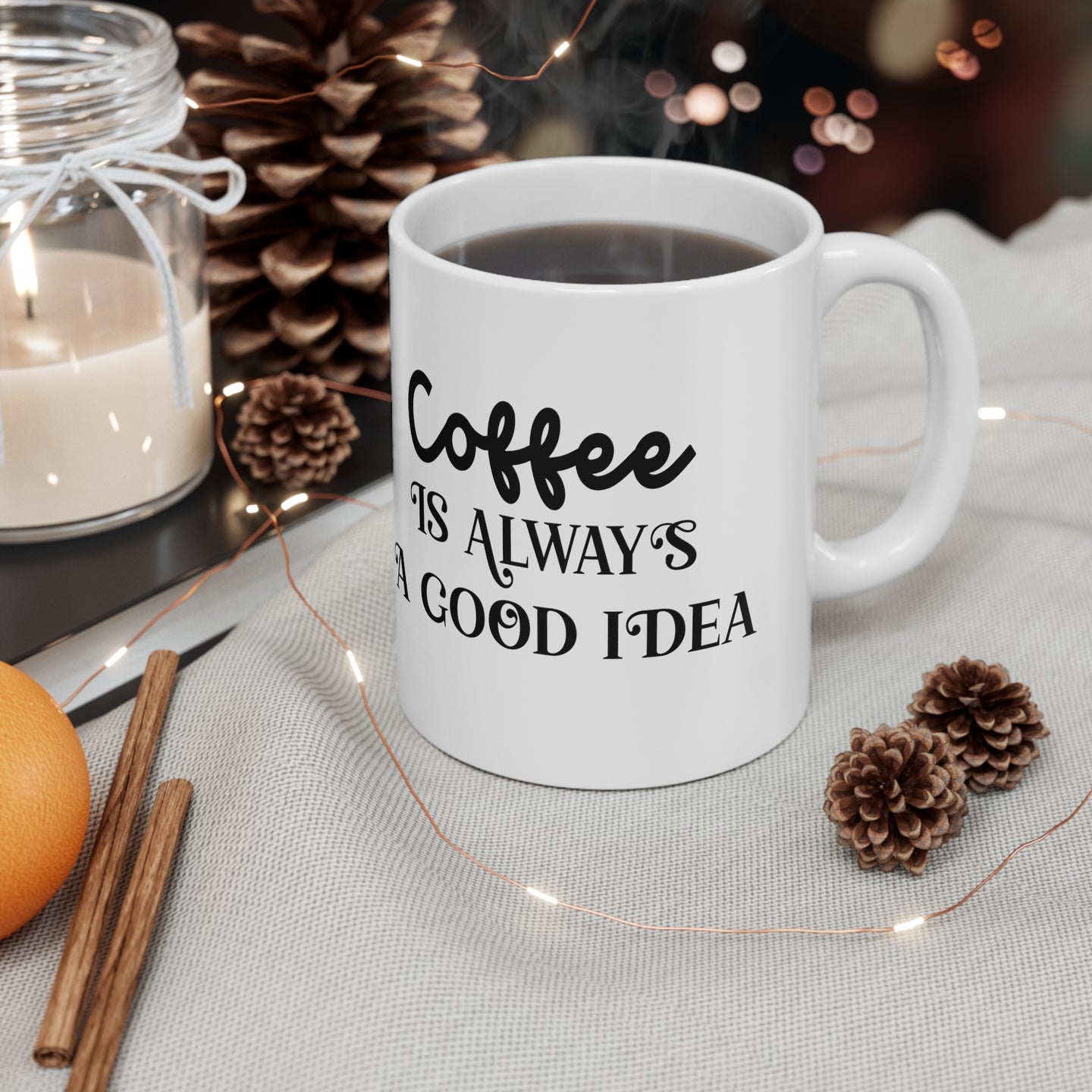 Coffee is Always Good | 11 oz Mug