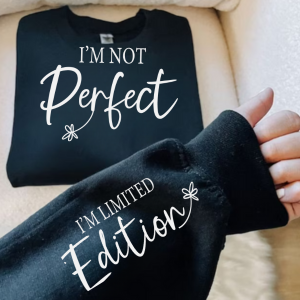 I'm Not Perfect | Limited Addition Affirmation Sweatshirt | Sleeve Print