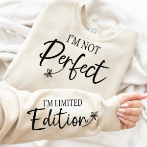 I'm Not Perfect | Limited Addition Affirmation Sweatshirt | Sleeve Print