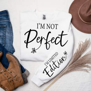 I'm Not Perfect | Limited Addition Affirmation Sweatshirt | Sleeve Print