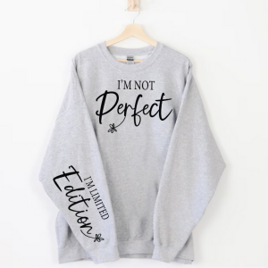 I'm Not Perfect | Limited Addition Affirmation Sweatshirt | Sleeve Print