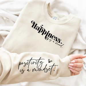 Happiness is a Mood | Positive Mindset Sweatshirt | Sleeve Print