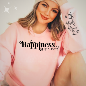 Happiness is a Mood | Positive Mindset Sweatshirt | Sleeve Print