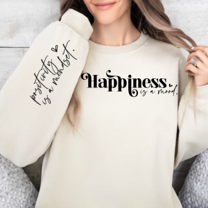 Happiness is a Mood | Positive Mindset Sweatshirt | Sleeve Print