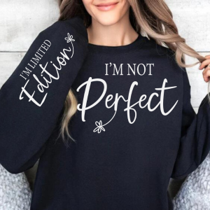 I'm Not Perfect | Limited Addition Affirmation Sweatshirt | Sleeve Print