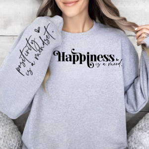 Happiness is a Mood | Positive Mindset Sweatshirt | Sleeve Print