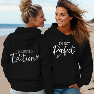 I'm Not Perfect | I'm A Limited Addition | Affirmation Hoodie