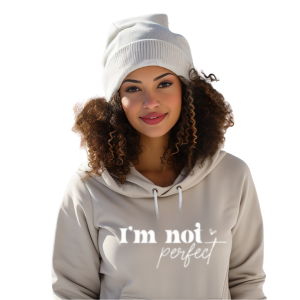 I'm Not Perfect | I'm A Limited Addition | Affirmation Hoodie