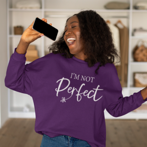 I'm Not Perfect | Limited Addition Affirmation Sweatshirt | Sleeve Print