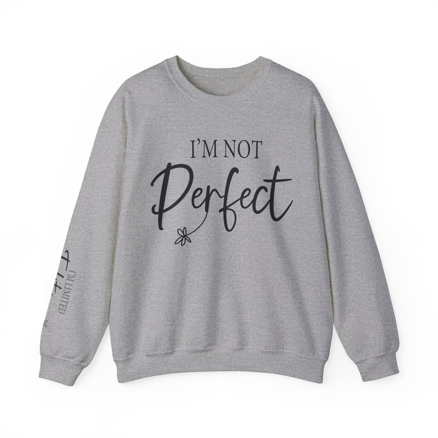 I'm Not Perfect | Limited Addition Affirmation Sweatshirt | Sleeve Print