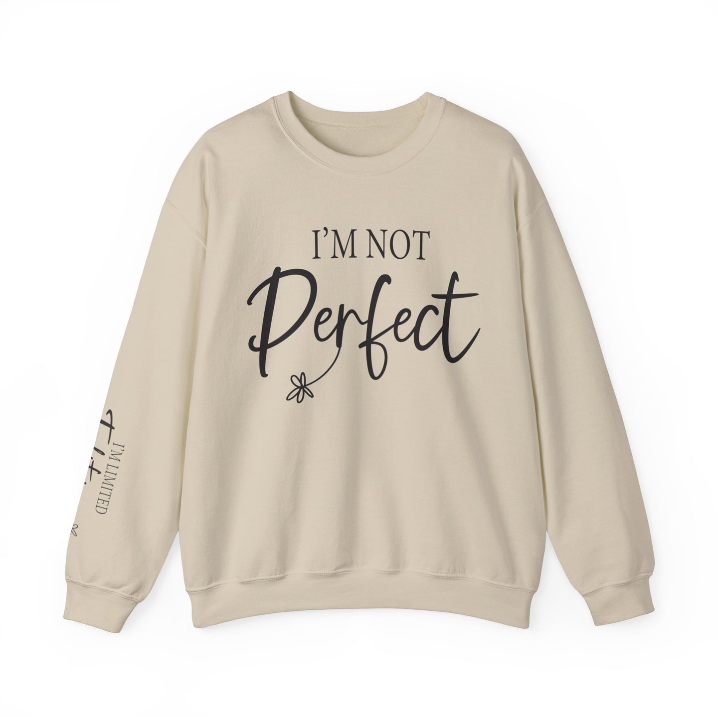 I'm Not Perfect | Limited Addition Affirmation Sweatshirt | Sleeve Print