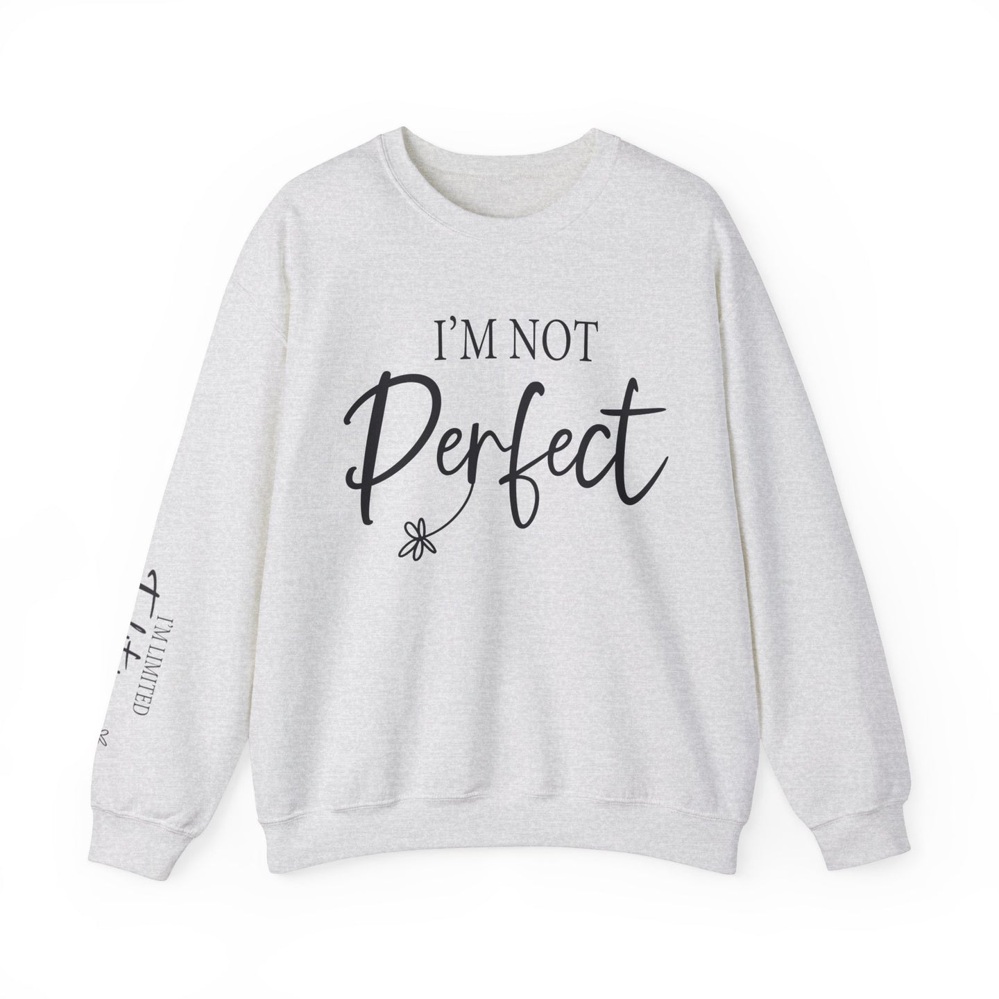 I'm Not Perfect | Limited Addition Affirmation Sweatshirt | Sleeve Print