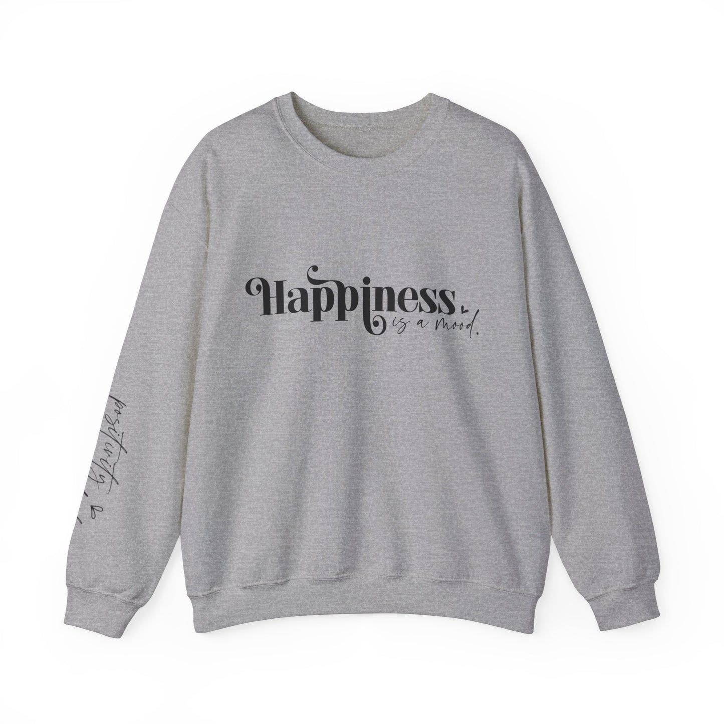 Happiness is a Mood | Positive Mindset Sweatshirt | Sleeve Print