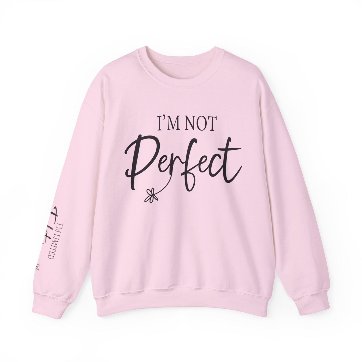 I'm Not Perfect | Limited Addition Affirmation Sweatshirt | Sleeve Print