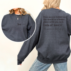 Dear Person Behind Me |Encouraging Positive Sweatshirt | Unisex