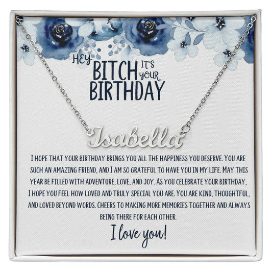 Hey Bitch| Happy Birthday | Amazing Friend | Name Necklace