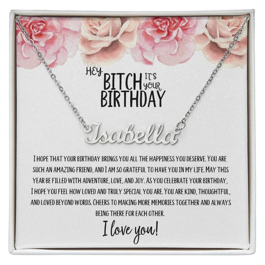 Hey Bitch| Happy Birthday | Amazing Friend | Name Necklace