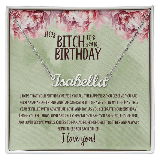 Hey Bitch| Happy Birthday | Amazing Friend | Name Necklace