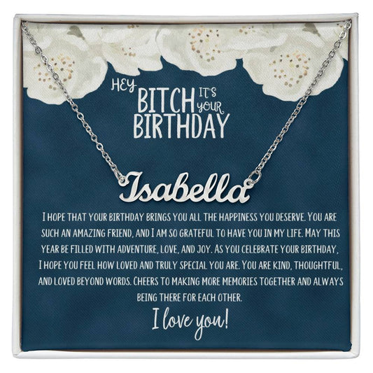 Hey Bitch| Happy Birthday | Amazing Friend | Name Necklace