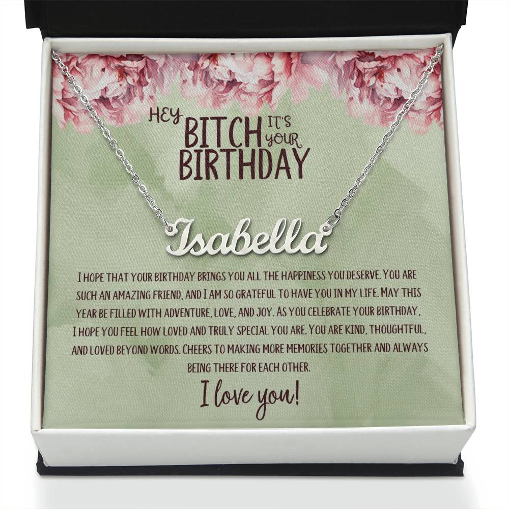 Hey Bitch| Happy Birthday | Amazing Friend | Name Necklace