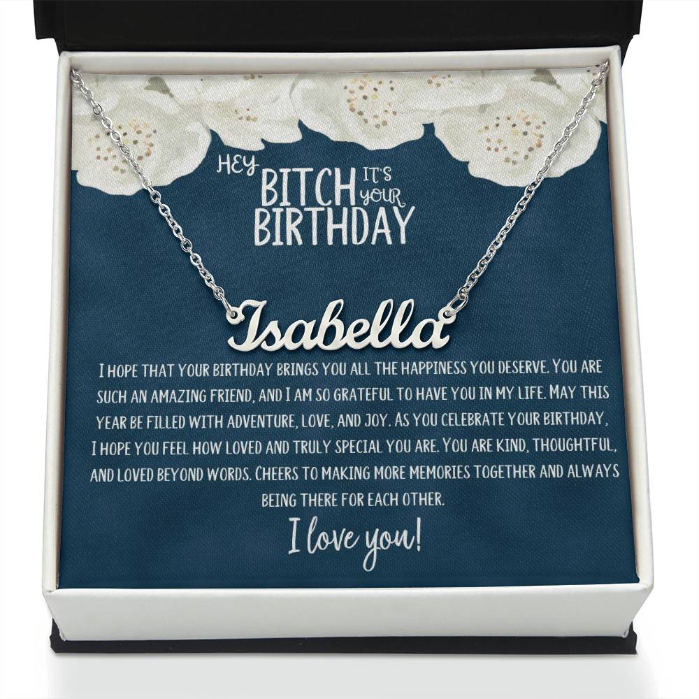 Hey Bitch| Happy Birthday | Amazing Friend | Name Necklace