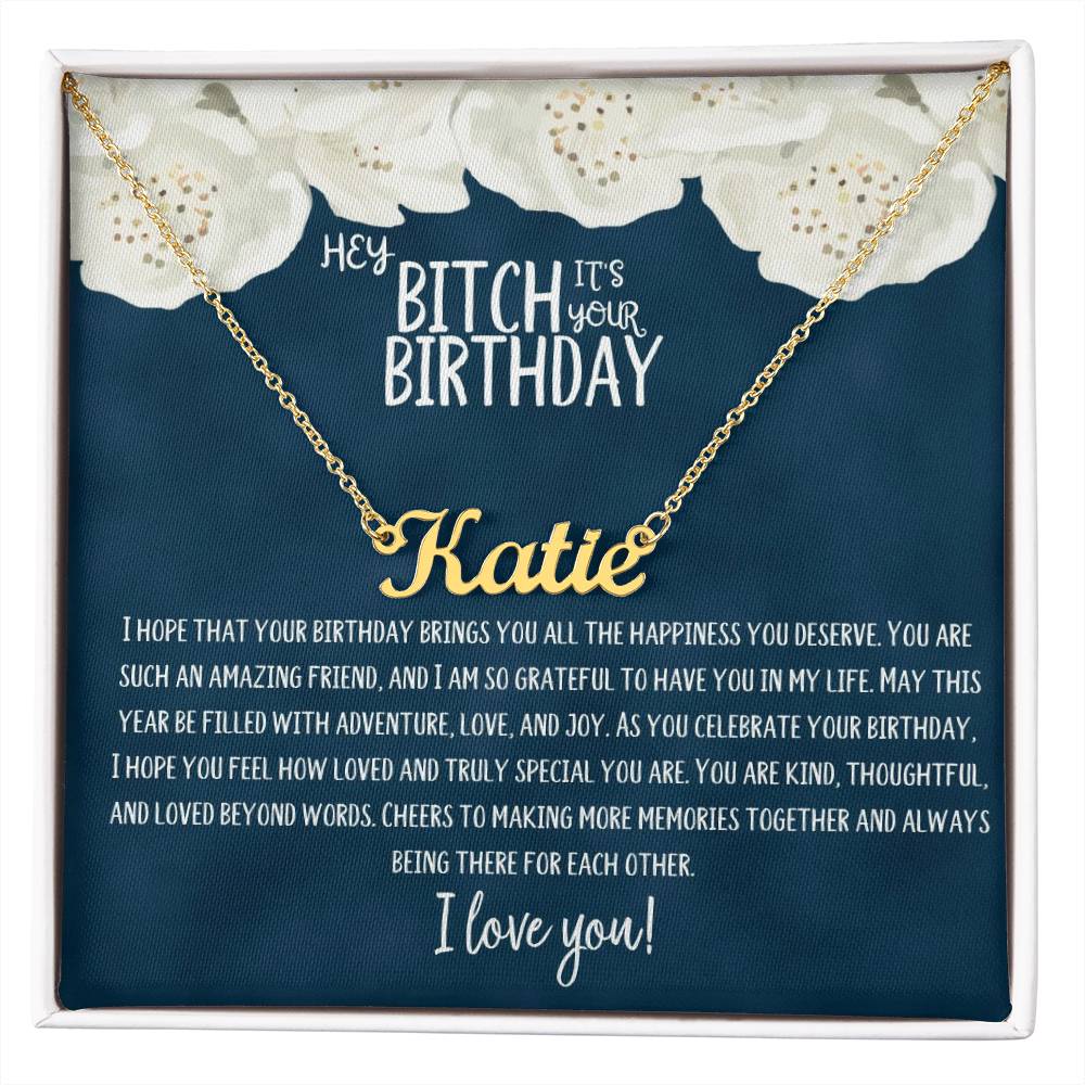 Hey Bitch| Happy Birthday | Amazing Friend | Name Necklace