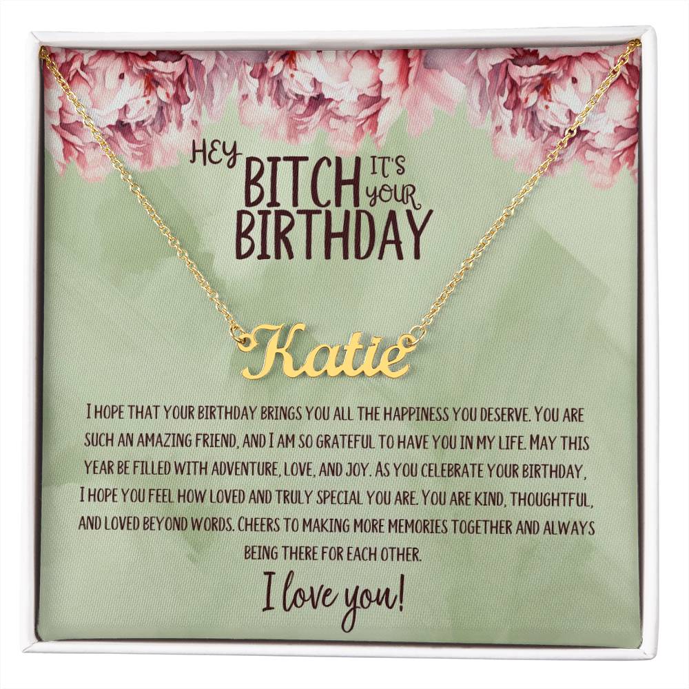 Hey Bitch| Happy Birthday | Amazing Friend | Name Necklace