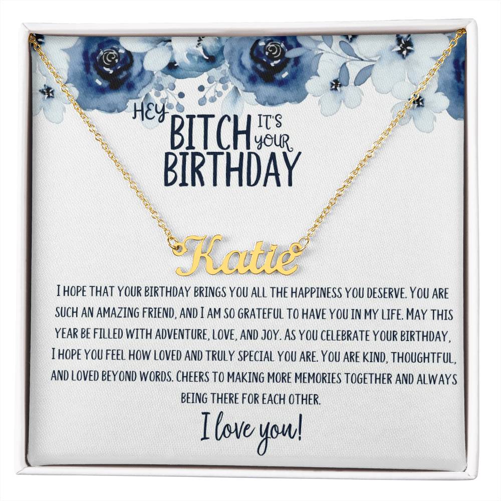 Hey Bitch| Happy Birthday | Amazing Friend | Name Necklace