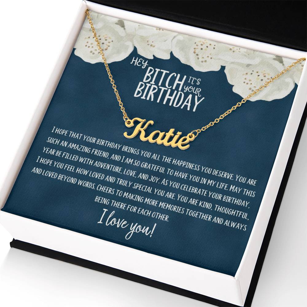 Hey Bitch| Happy Birthday | Amazing Friend | Name Necklace