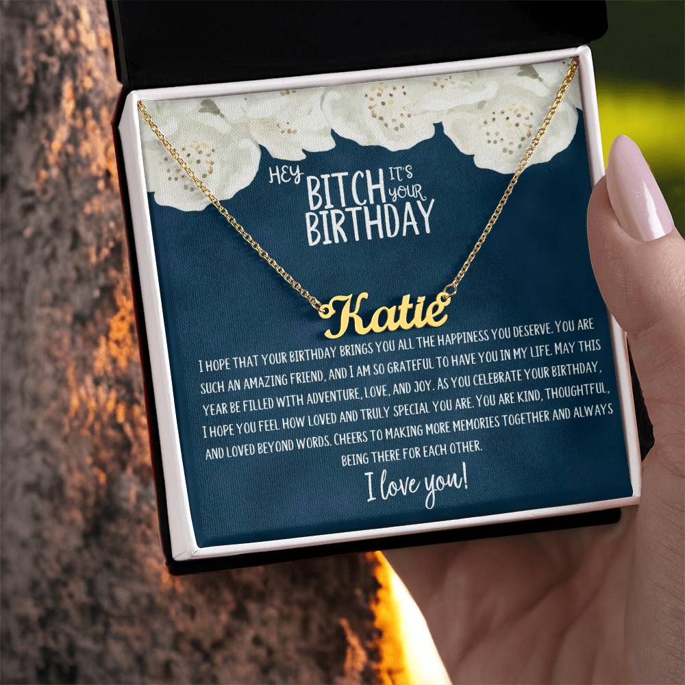 Hey Bitch| Happy Birthday | Amazing Friend | Name Necklace