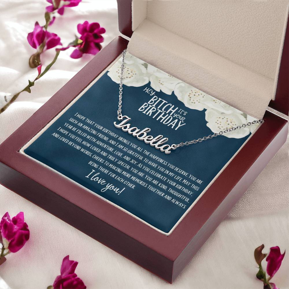 Hey Bitch| Happy Birthday | Amazing Friend | Name Necklace