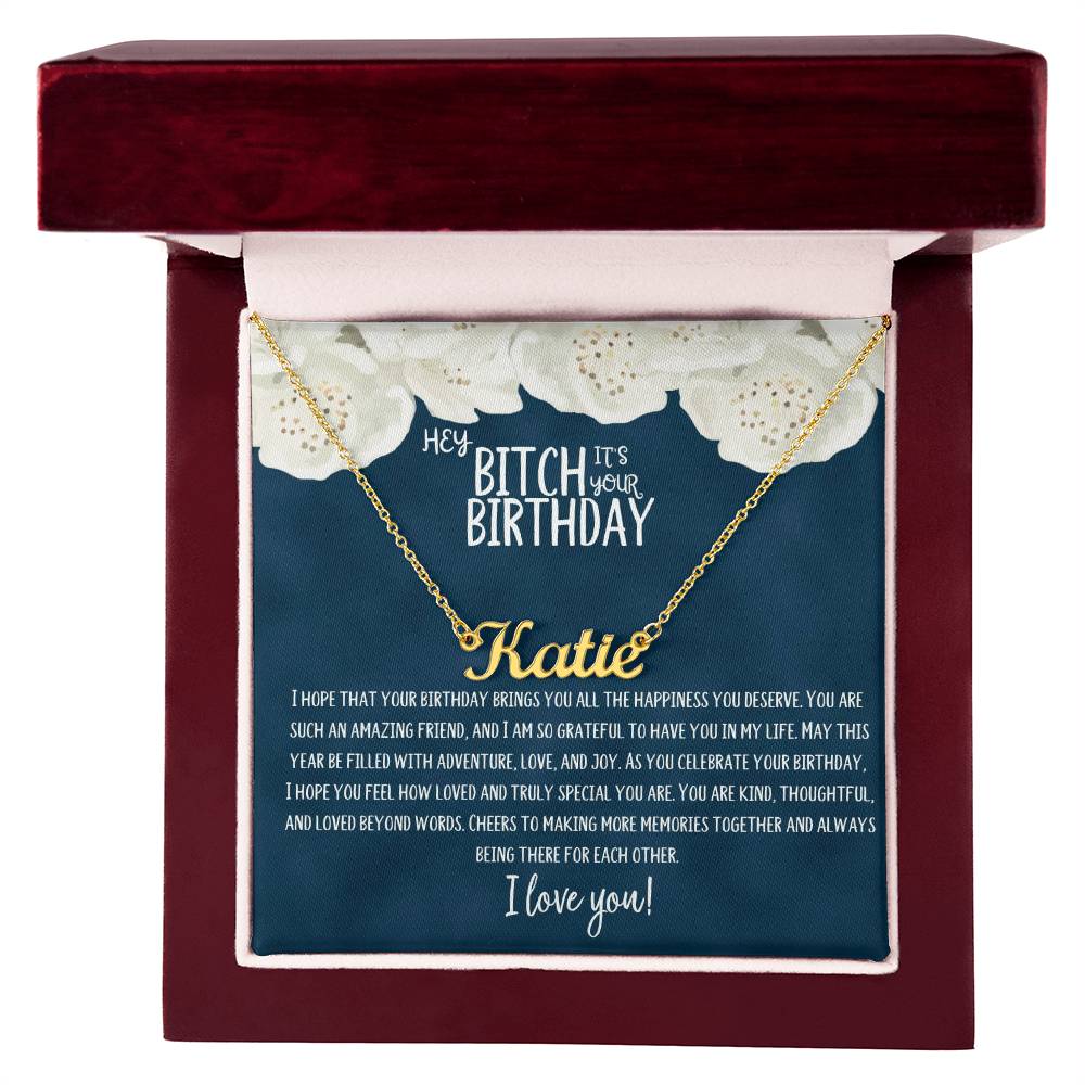 Hey Bitch| Happy Birthday | Amazing Friend | Name Necklace