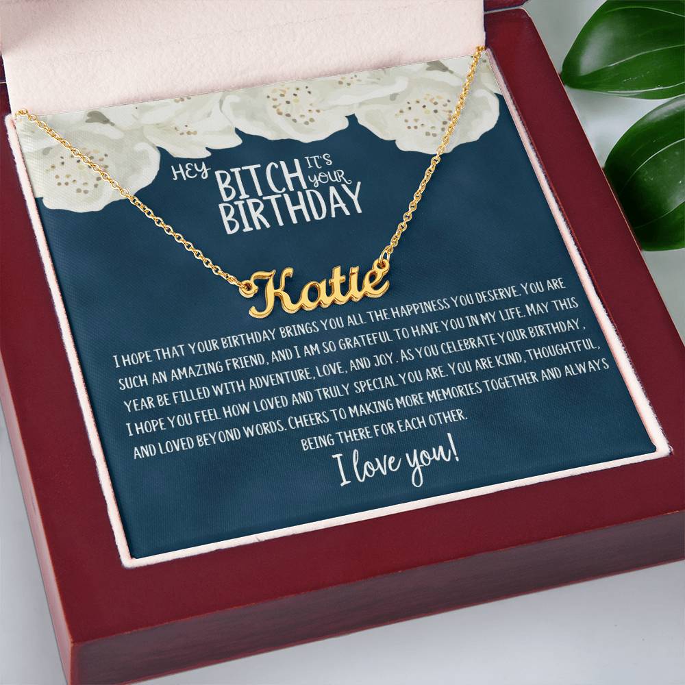 Hey Bitch| Happy Birthday | Amazing Friend | Name Necklace