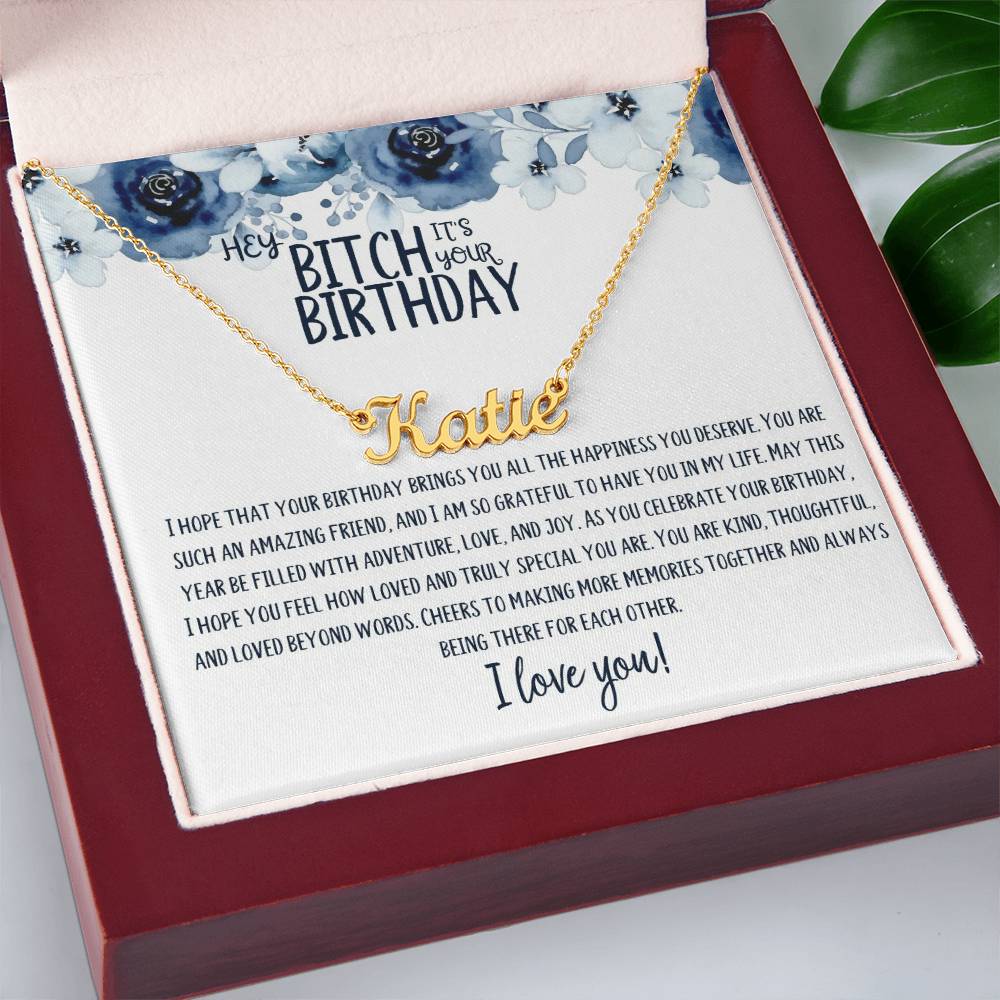 Hey Bitch| Happy Birthday | Amazing Friend | Name Necklace