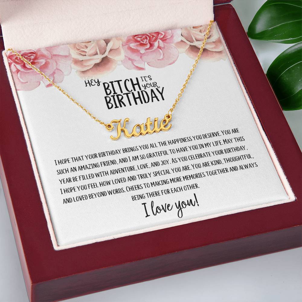 Hey Bitch| Happy Birthday | Amazing Friend | Name Necklace