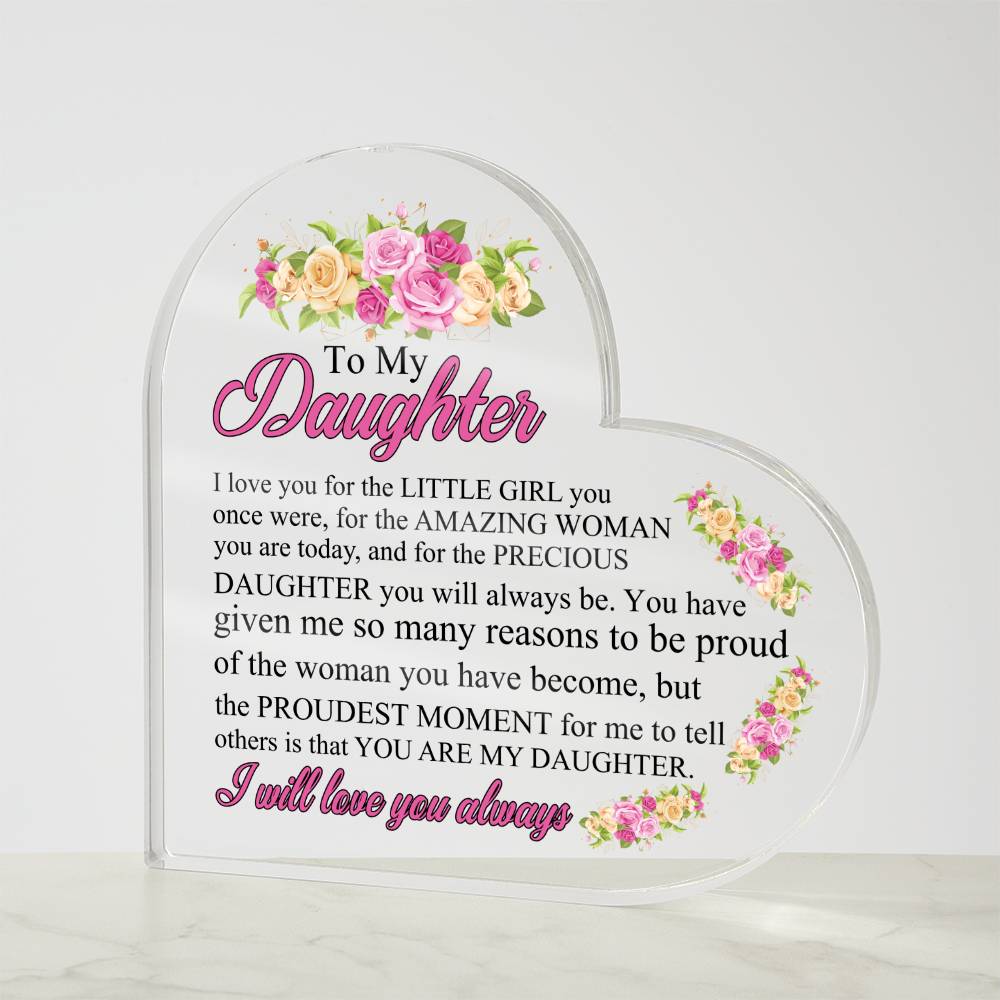 To My Daughter| I Love the Woman You Are | Acrylic Keepsake